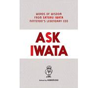 Ask Iwata – Palabras de sabiduría de Satoru Iwata, el legendario CEO de Nintendo
