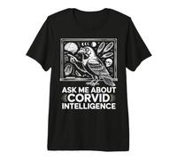 Ask Me About Corvid Intelligence Cuervo corneja Camiseta Premium