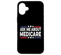 Ask Me About Medicare Health Insurance Consultant Carcasa para iPhone 16 Plus