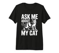 Ask Me About My Cat Camiseta Premium