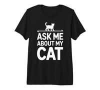 Ask Me About My Cat Camiseta Premium