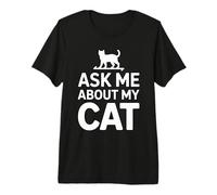Ask Me About My Cat Camiseta Premium