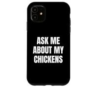 Ask Me About My Chickens Funny Farm Lover Tees and More Carcasa para iPhone 11