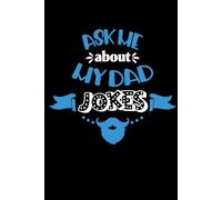 Ask Me About My Dad Jokes: A Blank Lined Journal for Legendary Groan-Worthy Humor: A Fun & Funny Notebook for Joke Lovers, Fathers, Teachers, and Anyone Who Lives for the Perfect Punchline