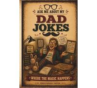 Ask Me About My Dad Jokes: Where The Magic Happens