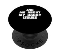 Ask Me About My Daddy Issues | Camiseta Funny Family Problem PopSockets PopGrip Adhesivo