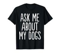 Ask Me About My Dogs Camiseta