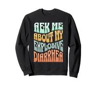 Ask Me About My Explosive Diarrhea - Edgy Adult Humor Funny Sudadera
