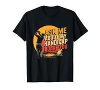 Ask ME About MY Handicap I Dare You Camiseta