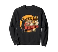 Ask ME About MY Handicap I Dare You Sudadera