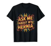 Ask Me About My Hernia Surgery Recovery Patient - Camiseta