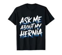 Ask Me About My Hernia Surgery Recovery Patient - Camiseta
