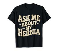 Ask Me About My Hernia Surgery Recovery Patient - Camiseta