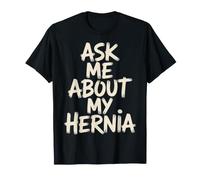 Ask Me About My Hernia Surgery Recovery Patient - Camiseta