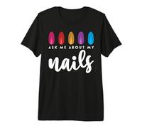 Ask Me About My Nails Camiseta Premium