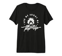 Ask Me About My Pop-Up Camiseta Premium