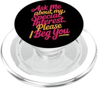 Ask Me About My Special Interest Please I Beg You - PopSockets PopGrip para MagSafe