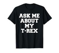 Ask Me About My T-Rex Trex Dinosaurio Camiseta