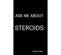 Ask Me About Steroids
