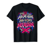 Ask Me Again and I'Ll Say No Again Humor Sarcástico Camiseta