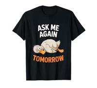 Ask Me Again Tomorrow, Lazy Duck Camiseta