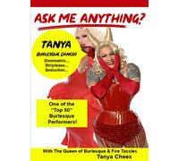 Ask Me Anything About Being a Burlesque Dancer with Tanya Cheex -Discover the Intimate Details of Being a Burlesque Performer [USA] [DVD]