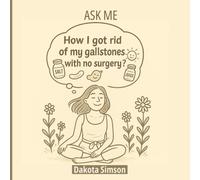 Ask Me: How I Got Rid Of My Gallstones With No Sugery?