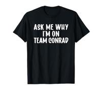 Ask Me Why I'm On Team Conrad Birthday First Name Camiseta