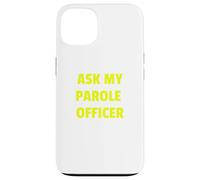 Ask My Parole Officer Funny Quote tee Dad Joke Convict Tees Carcasa para iPhone 13