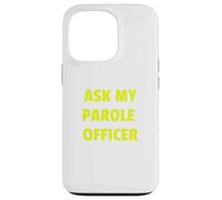 Ask My Parole Officer Funny Quote tee Dad Joke Convict Tees Carcasa para iPhone 13 Pro
