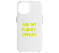 Ask My Parole Officer Funny Quote tee Dad Joke Convict Tees Carcasa para iPhone 14