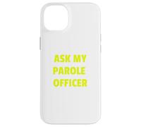Ask My Parole Officer Funny Quote tee Dad Joke Convict Tees Carcasa para iPhone 14 Plus