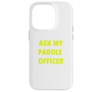 Ask My Parole Officer Funny Quote tee Dad Joke Convict Tees Carcasa para iPhone 14 Pro