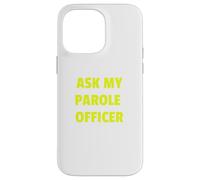 Ask My Parole Officer Funny Quote tee Dad Joke Convict Tees Carcasa para iPhone 14 Pro MAX