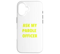 Ask My Parole Officer Funny Quote tee Dad Joke Convict Tees Carcasa para iPhone 16