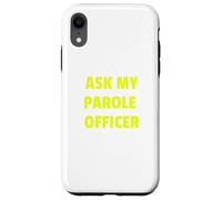 Ask My Parole Officer Funny Quote tee Dad Joke Convict Tees Carcasa para iPhone XR