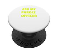 Ask My Parole Officer Funny Quote tee Dad Joke Convict Tees PopSockets PopGrip Adhesivo