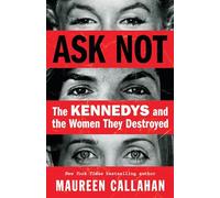 Ask Not: The Kennedys and the Women They Destroyed