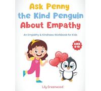 Ask Penny the Kind Penguin About Empathy: An Empathy & Kindness Workbook for Kids (Ages 6-10) (Ask Me About Life)