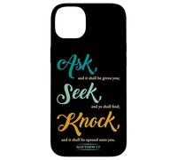 Ask... Seek... Knock... Matthew 7:7 Christian Bible Promise Carcasa para iPhone 14 Plus