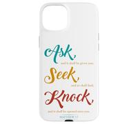Ask... Seek... Knock... Matthew 7:7 Christian Bible Promise Carcasa para iPhone 15 Plus