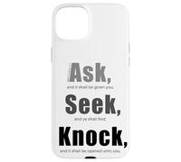 Ask... Seek... Knock... Matthew 7:7 Christian Bible Promise Carcasa para iPhone 15 Plus