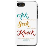 Ask... Seek... Knock... Matthew 7:7 Christian Bible Promise Carcasa para iPhone SE (2020) / 7 / 8