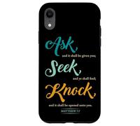 Ask... Seek... Knock... Matthew 7:7 Christian Bible Promise Carcasa para iPhone XR