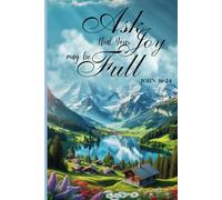 Ask that Your Joy may be Full: Your Personal Prayer Journal