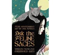 Ask the Feline Sages: Wisdom from Our Cherished Cats.