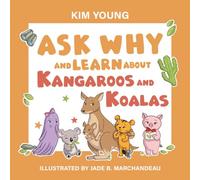 Ask Why and Learn About: Kangaroos and Koalas - Learn Basic Concepts through the Alphabet (A Fun Read for Curious Kids Ages 3-6)