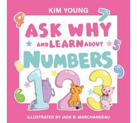 Ask Why and Learn About: Numbers - Learn Basic Concepts through the Alphabet (A Fun Read for Curious Kids Ages 3-6)