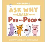 Ask Why and Learn About: Pee and Poop - Learn Basic Concepts through the Alphabet (A Fun Read for Curious Kids Ages 3-6)