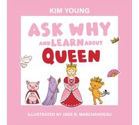 Ask Why and Learn About: Queens - Learn Basic Concepts through the Alphabet (A Fun Read for Curious Kids Ages 3-6)